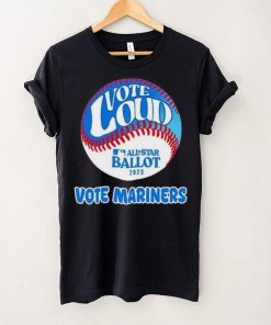 Vote Loud Vote Mariners All Star Ballot 2023 Shirt