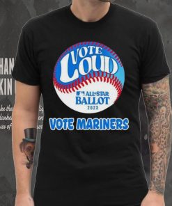 Vote Loud Vote Mariners All Star Ballot 2023 Shirt 3 Vote Loud Vote Mariners All Star Ballot 2023 Shirt
