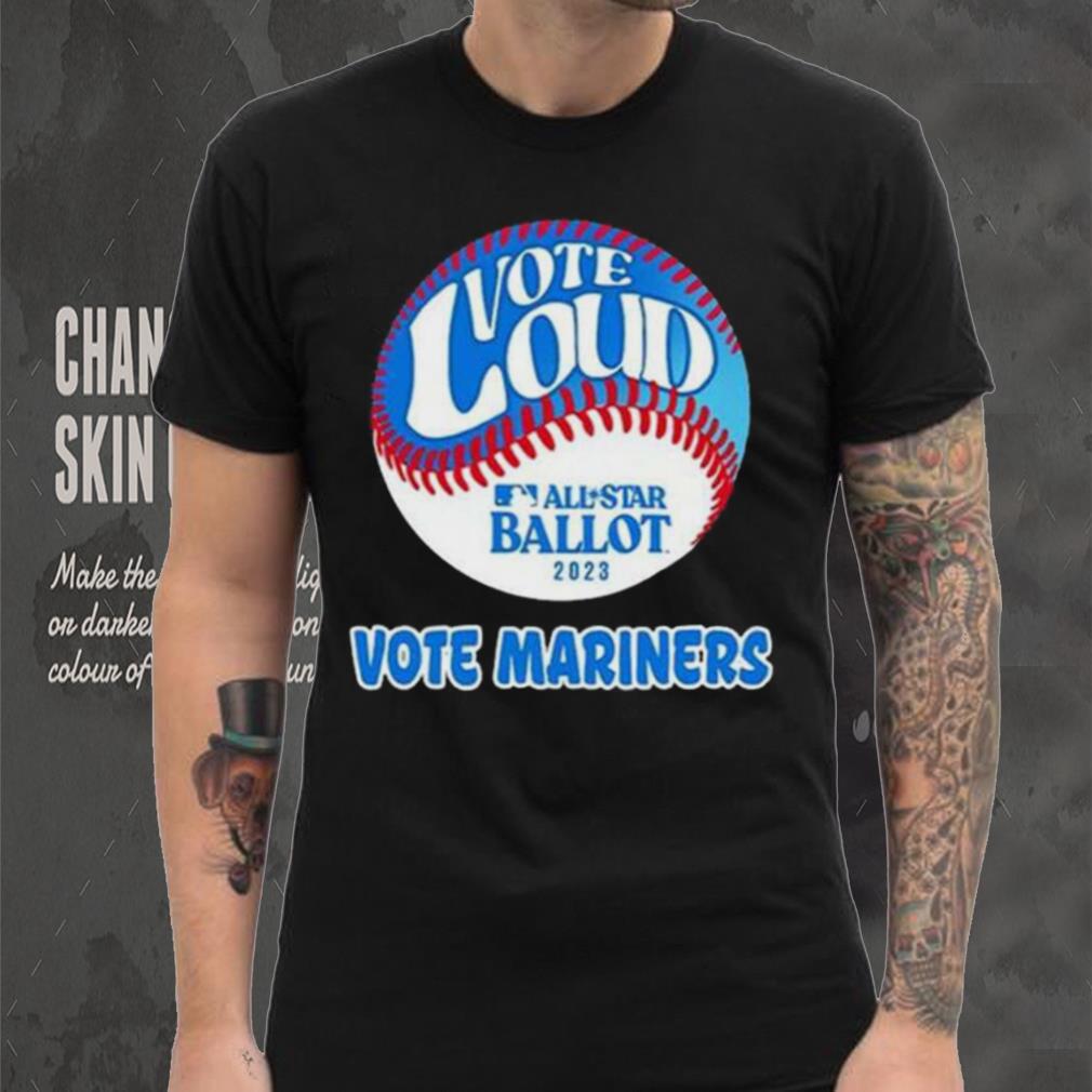 Vote Loud Vote Mariners All Star Ballot 2023 Shirt Vote Loud Vote Mariners All Star Ballot 2023 Shirt
