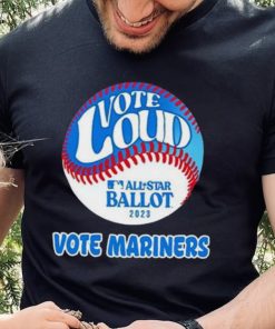 Vote Loud Vote Mariners All Star Ballot 2023 Shirt 4 Vote Loud Vote Mariners All Star Ballot 2023 Shirt
