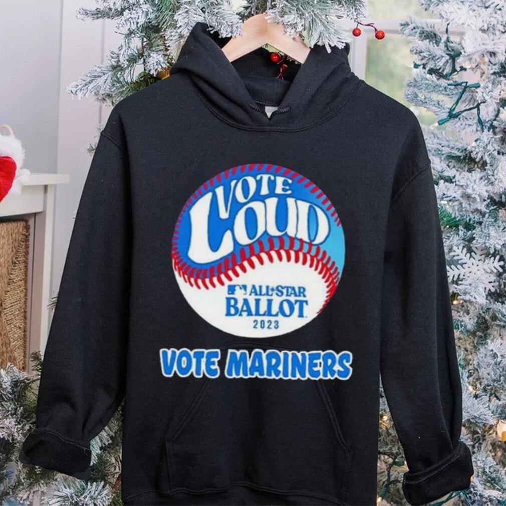 Vote Loud Vote Mariners All Star Ballot 2023 Shirt Vote Loud Vote Mariners All Star Ballot 2023 Shirt