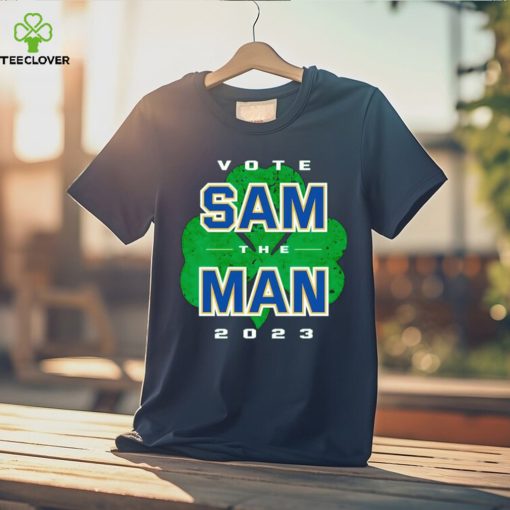 Vote Sam The Man 2023 Notre Dame shirt