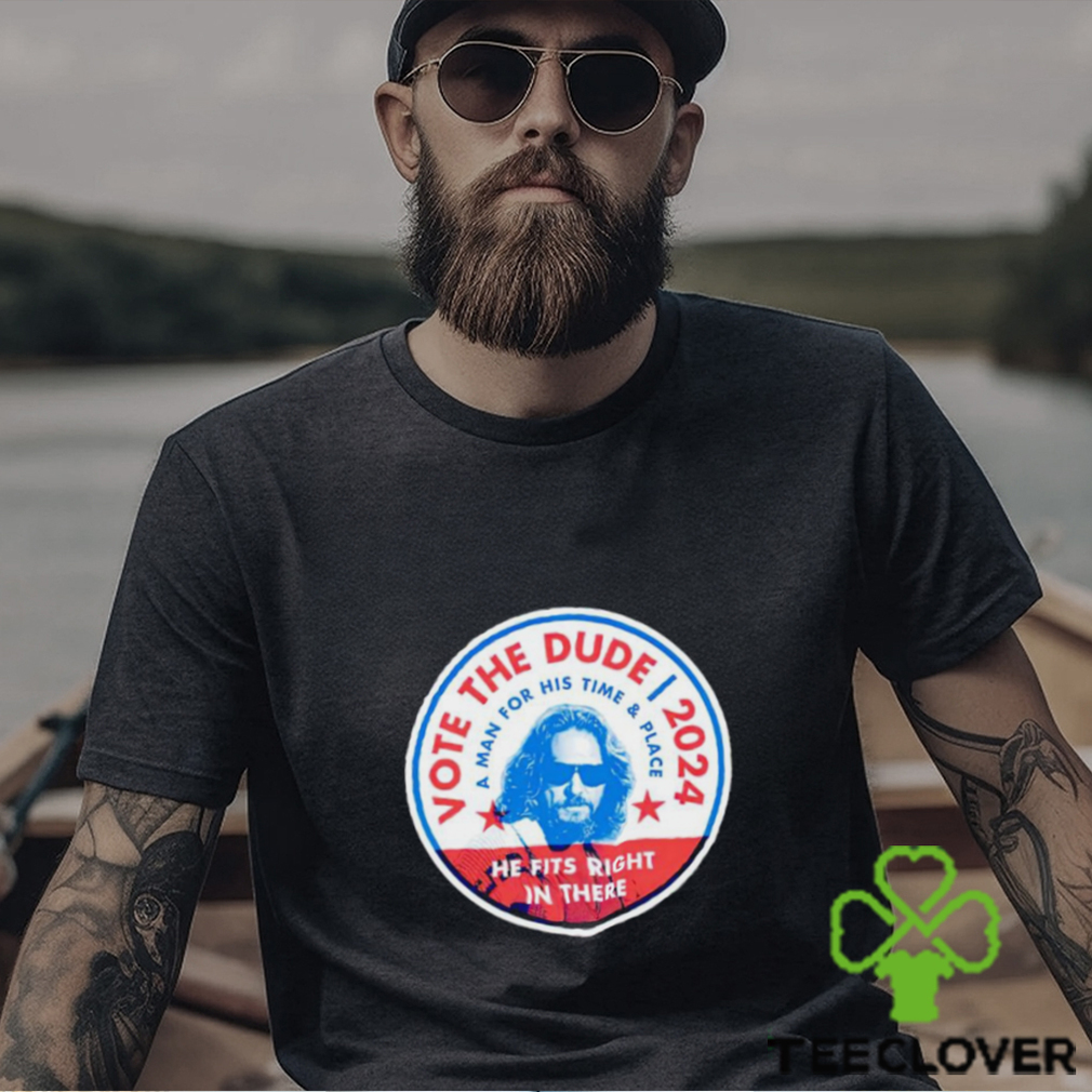 Vote The Dude 2024 shirt Vote The Dude 2024 shirt