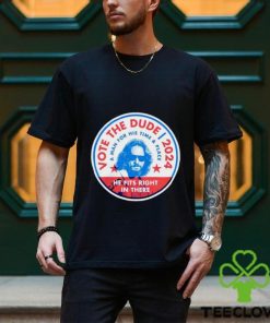 Vote The Dude 2024 shirt