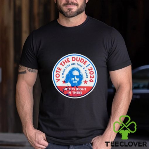 Vote The Dude 2024 shirt