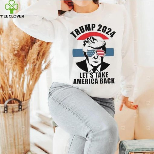 Vote Trump 2024 Let’s Take America Back hoodie, sweater, longsleeve, shirt v-neck, t-shirt
