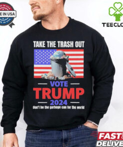 Vote Trump 2024 Take The Trash Out We’re Like A Garbage Can For The World T shirts