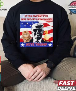 Vote Trump if you give any fucks save the cat and the ducks shirt