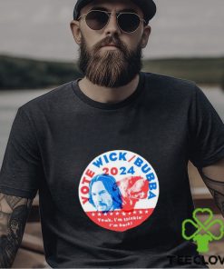 Vote Wick and Bubba 2024 shirt