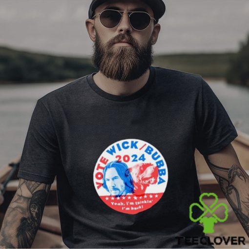 Vote Wick and Bubba 2024 shirt