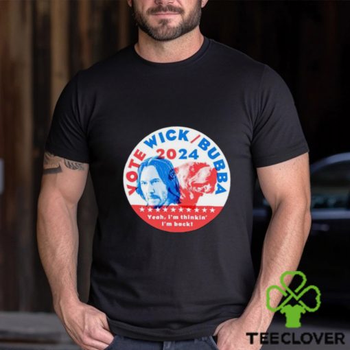 Vote Wick and Bubba 2024 shirt