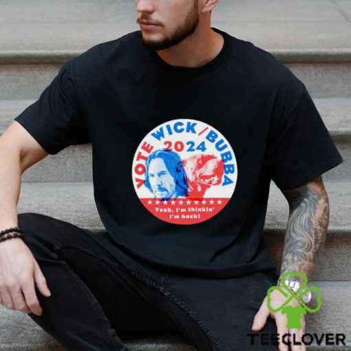 Vote Wick and Bubba 2024 shirt