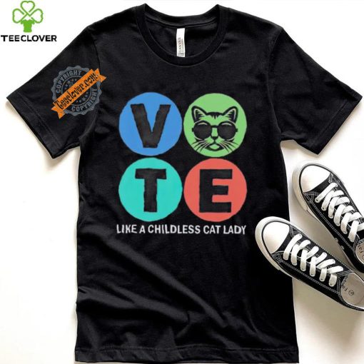 Vote like a childless cat lady shirt