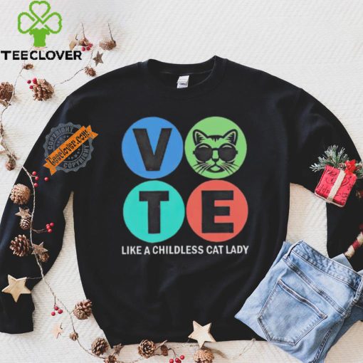 Vote like a childless cat lady shirt