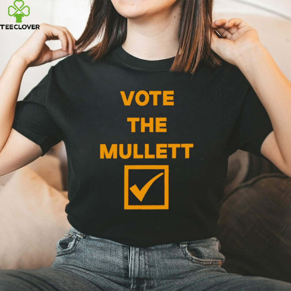Vote the mullett shirt Vote the mullett shirt