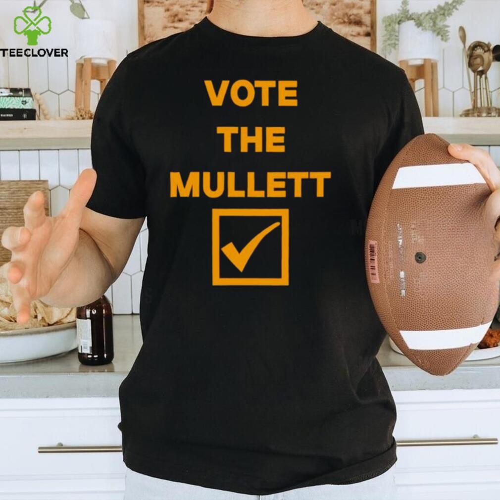 Vote the mullett shirt Vote the mullett shirt
