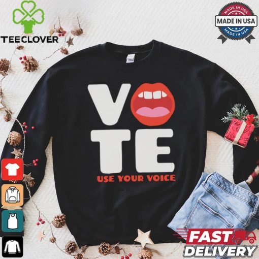 Vote use your voice mouth hoodie, sweater, longsleeve, shirt v-neck, t-shirt