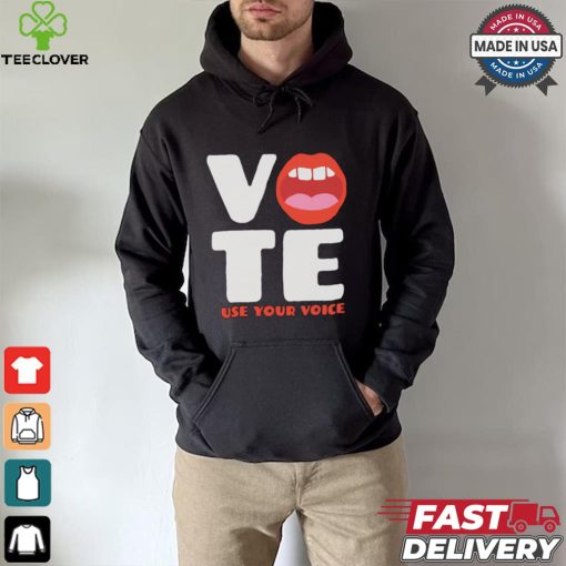 Vote use your voice mouth hoodie, sweater, longsleeve, shirt v-neck, t-shirt