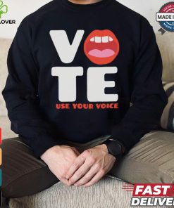 Vote use your voice mouth hoodie, sweater, longsleeve, shirt v-neck, t-shirt