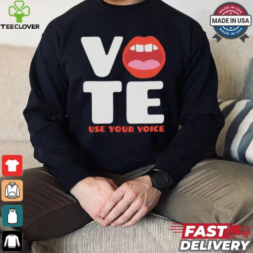 Vote use your voice mouth hoodie, sweater, longsleeve, shirt v-neck, t-shirt