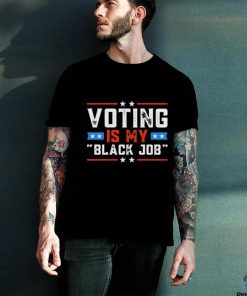 Voting Is My Black Job Retro T Shirt