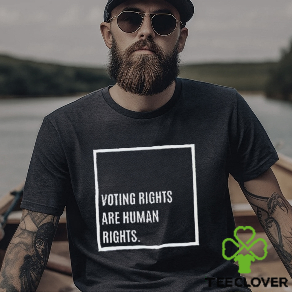 Voting Rights Are Human Rights Shirt Voting Rights Are Human Rights Shirt