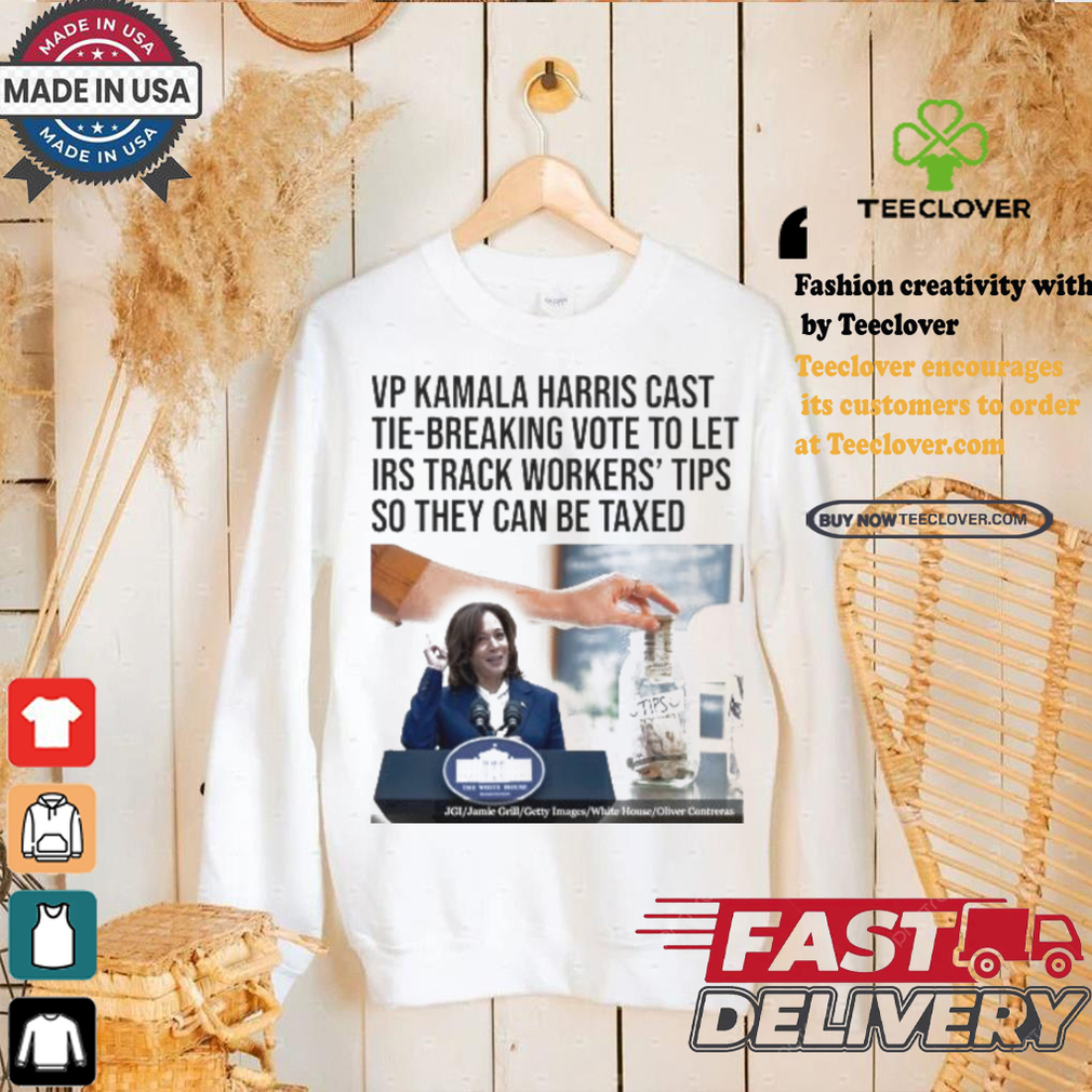 Vp Kamala Harris Cast Tie Breaking Vote To Let Irs Track Workers’ Tips So They Can Be Taxed T shirt Vp Kamala Harris Cast Tie Breaking Vote To Let Irs Track Workers’ Tips So They Can Be Taxed T shirt