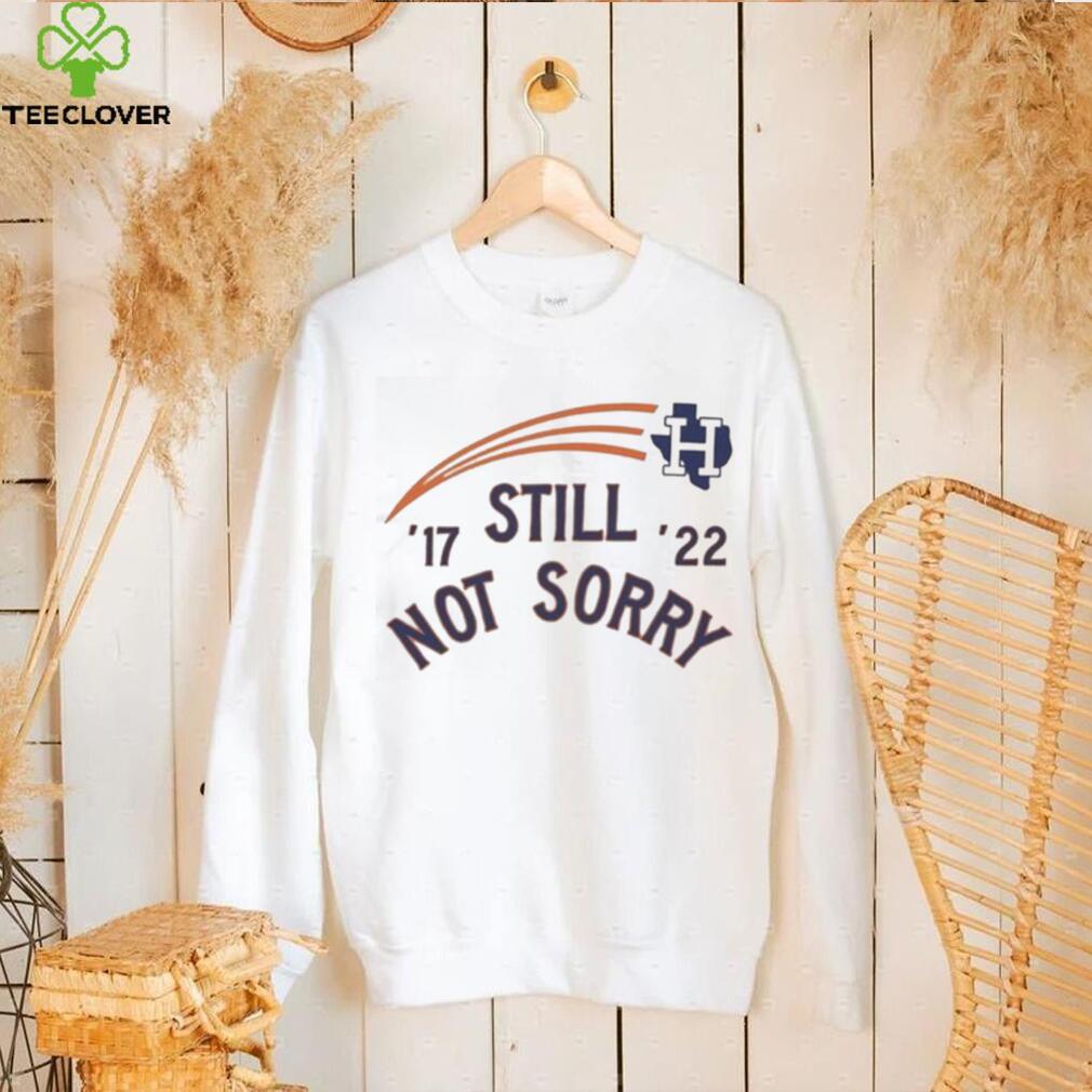 Houston Astros Still Not Sorry Shirt Houston Astros Still Not Sorry Shirt