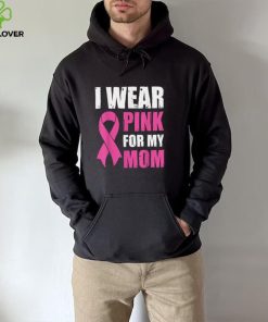 I Wear Pink For My Mom Breast Cancer Awareness T Shirt Gift For Women