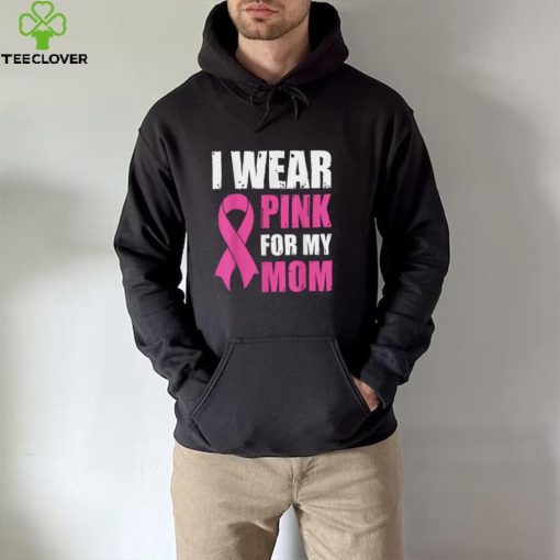 I Wear Pink For My Mom Breast Cancer Awareness T Shirt Gift For Women