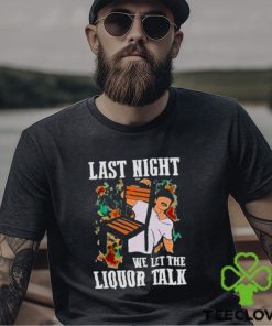 WALLEN MORGAN LAST NIGHT WE LET THE LIQUOR TALK SHIRT