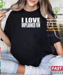 Official I Love Unplanned Fun 2024 t shirt