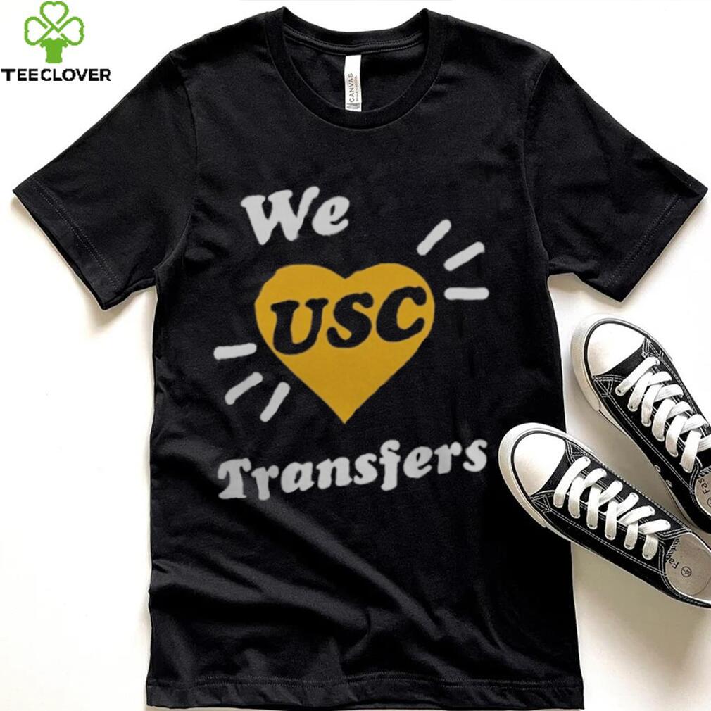 WE USC TRANSFERS SHIRT WE USC TRANSFERS SHIRT