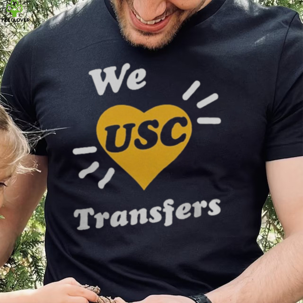 WE USC TRANSFERS SHIRT WE USC TRANSFERS SHIRT