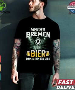WER Und Bier Darum Bin Ich Bier shirrt