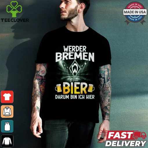 WER Und Bier Darum Bin Ich Bier shirrt