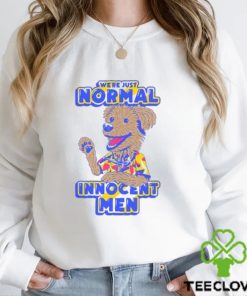 WE’RE JUST NORMAL INNOCENT MEN SHIRT