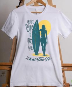 WHAT THE FIN Your Wave Womens T SHIRT