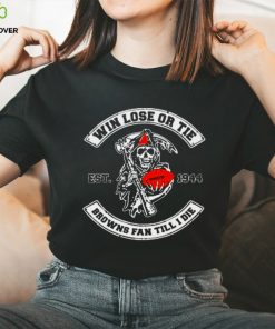 WIN LOSE OR TIE BROWNS FAN TILL I DIE SHIRT