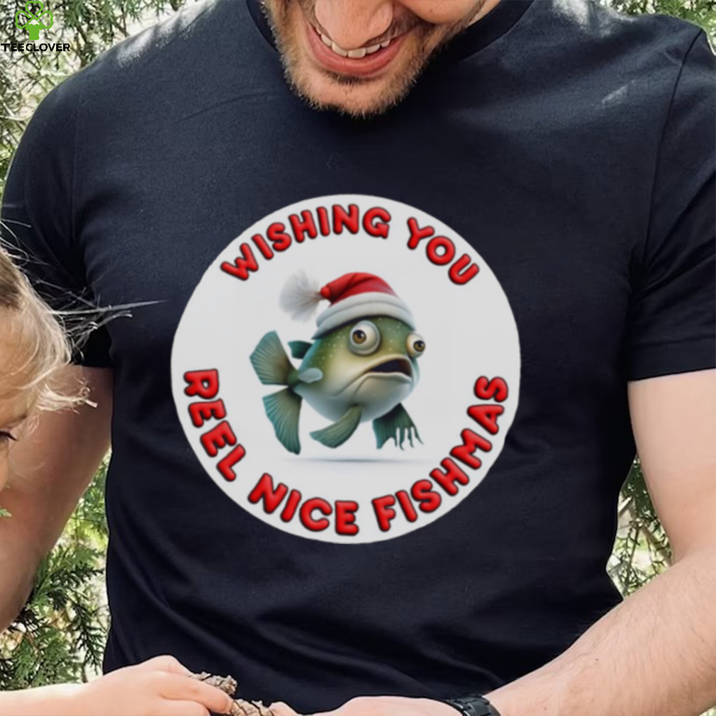 WISHING YOU REEL NICE FISHMAS FUNNY CHRISTMAS SHIRT WISHING YOU REEL NICE FISHMAS FUNNY CHRISTMAS SHIRT
