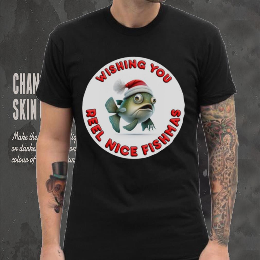 WISHING YOU REEL NICE FISHMAS FUNNY CHRISTMAS SHIRT WISHING YOU REEL NICE FISHMAS FUNNY CHRISTMAS SHIRT