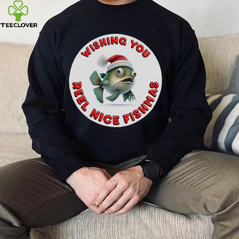 WISHING YOU REEL NICE FISHMAS FUNNY CHRISTMAS SHIRT WISHING YOU REEL NICE FISHMAS FUNNY CHRISTMAS SHIRT