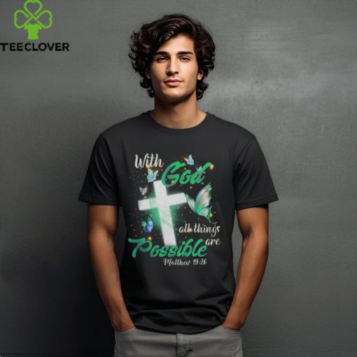 WITH GOD ALL THINGS ARE POSSIBLE, GOD T SHIRT