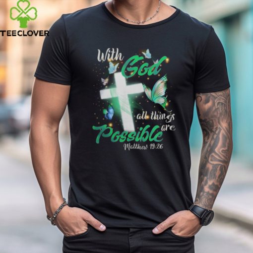 WITH GOD ALL THINGS ARE POSSIBLE, GOD T SHIRT