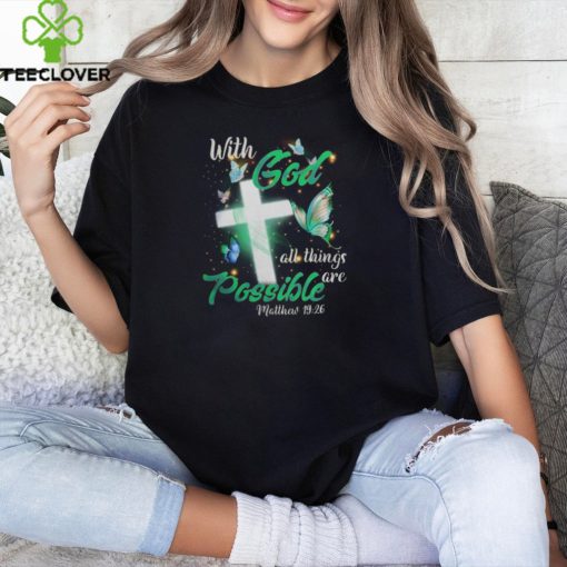 WITH GOD ALL THINGS ARE POSSIBLE, GOD T SHIRT