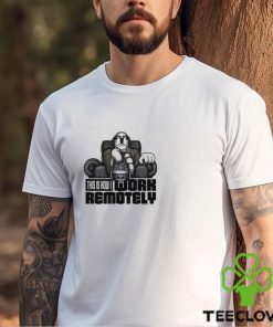 WORK REMOTELY T SHIRT