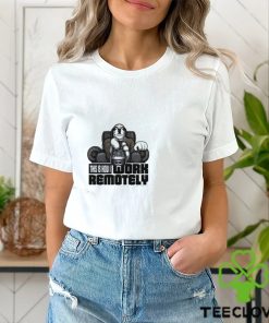 WORK REMOTELY T SHIRT