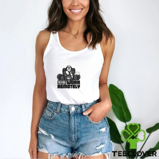 WORK REMOTELY T SHIRT
