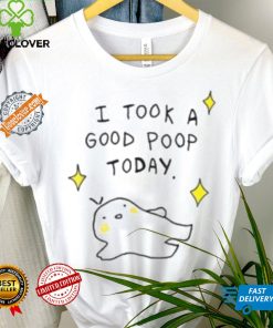 I Took A Good Poop Today Shirt