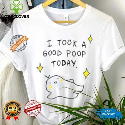 I Took A Good Poop Today Shirt